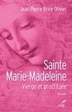 Jean Pierre Brice Olivier et Jean-Pierre Brice Olivier - Sainte Marie-Madeleine - Vierge et prostituée.