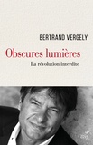 Bertrand Vergely - Obscures Lumières - La révolution interdite.