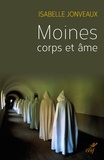 Isabelle Jonveaux - Moines, corps et âmes - Une sociologie de l'ascèse monastique contemporaine.