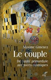 Maxime Gimenez - Le couple - De l'unité primordiale aux noces cosmiques.