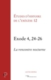 Gilbert Dahan et Matthieu Arnold - Etudes d'histoire de l'exégèse 12 - Exode 4, 24-26, la rencontre nocture.