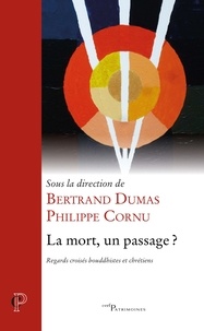 Bertrand Dumas et Bertrand Dumas - La mort, un passage ? - Regards croisés bouddhistes et chrétiens.