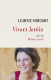 Laurence Nobécourt et  NOBECOURT LAURENCE - Vivant Jardin - Suivi du Poème perdu.