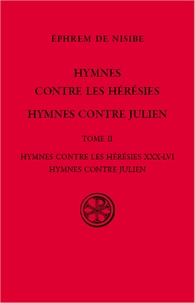  Ephrem de Nisibe - Hymnes contre les hérésies - Tome 2, Hymnes contre les hérésies XXX-LVI, Hymnes contre Julien.