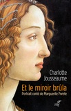 Charlotte Jousseaume - Et le miroir brûla - Portait conté de Marguerite Porete.