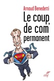 Arnaud Benedetti - Le coup de com' permanent.
