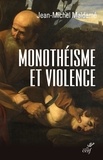 Jean-Michel Maldamé et Jean-Michel Maldamé - Monothéisme et violence - L'expérience chrétienne.