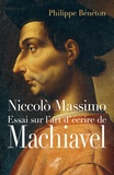 Philippe Bénéton - Niccolo Massimo - Essai sur l'art décrire de Machiavel.