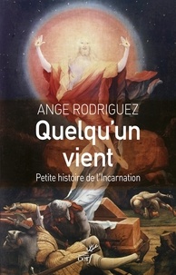 Ange Rodriguez et  RODRIGUEZ ANGE - Quelqu'un vient - Petite histoire de l'Incarnation.