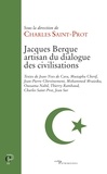 Charles Saint-Prot - Jacques Berque - Artisan du dialogue des civilisations.