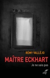 Rémy Valléjo - Maître Eckhart - Je ne sais pas.