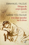 Emmanuel Falque et Sabine Fos-Falque - Ethique du corps épandu - Suivi de Une chair épandue sur le divan.