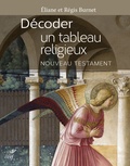 Eliane Burnet et Régis Burnet - Décoder un tableau religieux - Nouveau Testament.