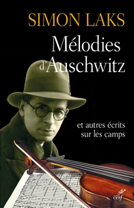 Simon Laks - Mélodies d'Auschwitz - Et autres récits sur les camps.