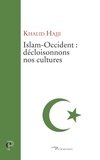 Khalid Hajji - Islam-Occident : décloisonnons nos cultures.