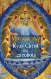 Véronique Lévy - Jésus Christ ou les robots.