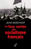 Jean-Pierre Deschodt - La face cachée du socialisme français.