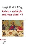  LE MINH THONG JOSEPH et  DEVILLERS LUC - QUI EST LE DISCIPLE QUE JESUS AIMAIT ?.