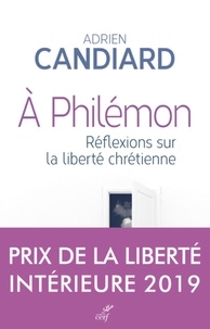 Adrien Candiard - A PHILEMON - REFLEXIONS SUR LA LIBERTE CHRETIENNE.