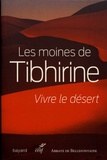  Moines de Tibhirine - Vivre le désert.
