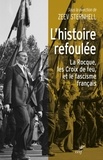  STERNHELL ZEEV et  LESCHI DIDIER - L'HISTOIRE REFOULEE - LA ROCQUE, LES CROIX DE FEUET LE FASCISME FRANCAIS.