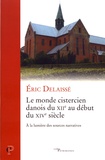 Eric Delaissé - Le monde cistercien danois du XIIe siècle au début du XIVe siècle - A la lumière des sources narratives.