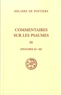 Hilaire de Poitiers - Commentaire sur les psaumes - Tome 3, (Psaumes 62-66).