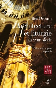  DROUIN GILLES et  DUTHILLEUL JEAN-MARIE - ARCHITECTURE ET LITURGIE AU XVIIIE SIECLE.
