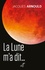 Jacques Arnould - La Lune m'a dit... - Cinquante an après le premier homme sur la Lune.