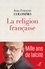 Jean-François Colosimo - LA RELIGION FRANCAISE.