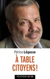 Périco Légasse - A table citoyen !.