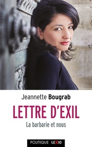 Jeannette Bougrab - Lettre d'exil - La barbarie et nous.