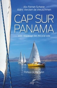 Alix Fernet-Scherer et Aldric de Vreuschmen - Cap sur Panama - Avec l'équipage des JMJ à la voile.