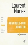 Laurent Nunez - Regardez-moi jongler - L'orgueil.