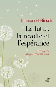  HIRSCH EMMANUEL - LA LUTTE, LA REVOLTE ET L'ESPERANCE.