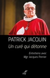 Patrick Jacquin - Un curé qui détonne - Entretiens avec Jacques Perrier.