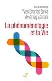 Yves Charles Zarka et Avishag Zafrani - La phénoménologie et la Vie.