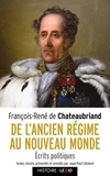 François-René de Chateaubriand et Jean-Paul Clément - De l'Ancien Régime au Nouveau Monde - Ecrits politiques.