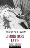  Thérèse de Lisieux - J'entre dans la vie - Derniers entretiens.