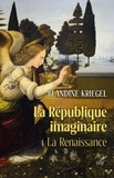  KRIEGEL BLANDINE - LA REPUBLIQUE IMAGINAIRE - TOME 1 LA RENAISSANCE -LA PENSEE POLITIQUE MODERNE DE LA RENAISSANCE A L.
