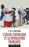 André Latreille - L'Eglise et la Révolution française - Volumes 1 et 2, Le pontificat de Pie VI et la crise française (1775-1799) ; L'ère napoléonienne et la crise européenne (1800-1815).
