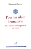 Mohammed Chahrour - Pour un islam humaniste - Une lecture contemporaine du Coran.