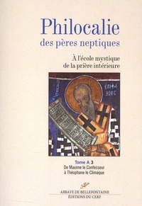 Jacques Touraille - Philocalie des pères neptiques - Tome A Volume 3, De Maxime le Confesseur à Théophane le Climaque.