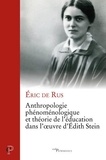 Eric de Rus - Anthropologie phénoménologique et théorie de l'éducation dans l'oeuvre d'Edith Stein.