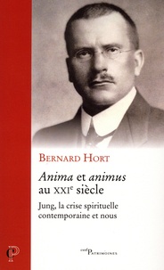 Bernard Hort - Anima et animus au XXIe siècle - Jung, la crise spirituelle contemporaine et nous.