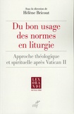 Hélène Bricout - Du bon usage des règles liturgiques - Approche théologique et spirituelle après Vatican II.