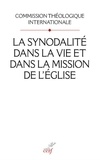  COMMISSION THEOLOGIQ INTERNATI et  CAMIADE LAURENT - LA SYNODALITE DANS LA VIE ET DANS LA MISSION DE L'EGLISE.