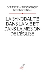  COMMISSION THEOLOGIQ INTERNATI et  CAMIADE LAURENT - LA SYNODALITE DANS LA VIE ET DANS LA MISSION DE L'EGLISE.