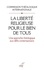  Commission Théologique - La liberté religieuse pour le bien de tous - Une approche théologique aux défis contemporains.