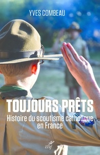  COMBEAU YVES - TOUJOURS PRETS, HISTOIRE DU SCOUTISME CATHOLIQUE EN FRANCE.